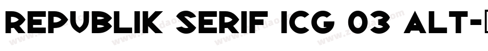 Republik Serif ICG 03 Alt字体转换